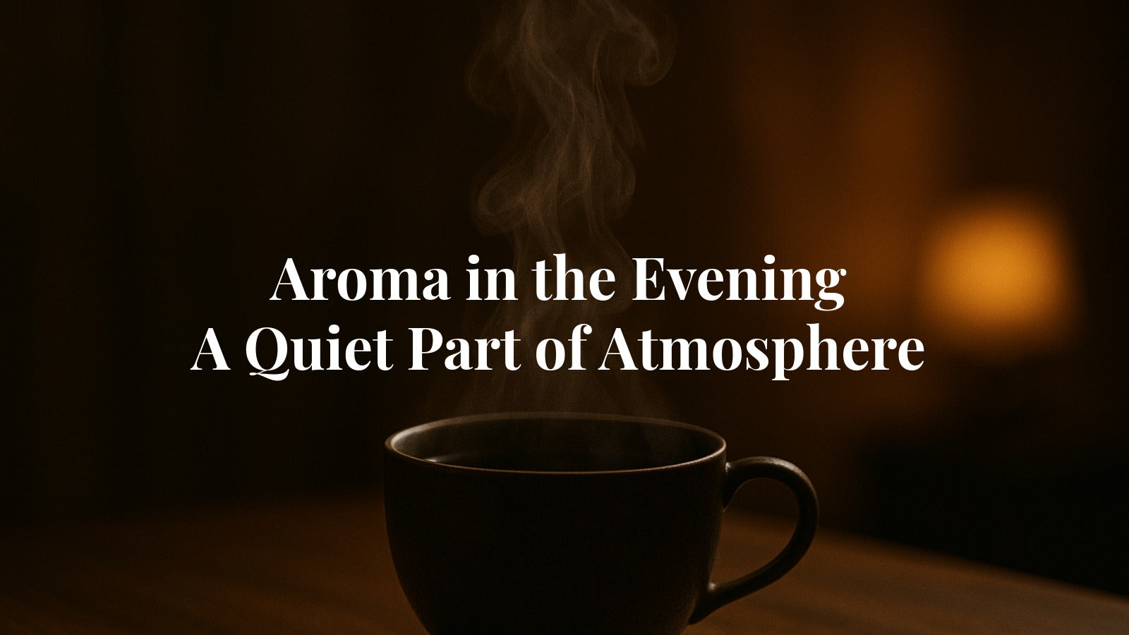 How Aroma Contributes to Evening Atmosphere