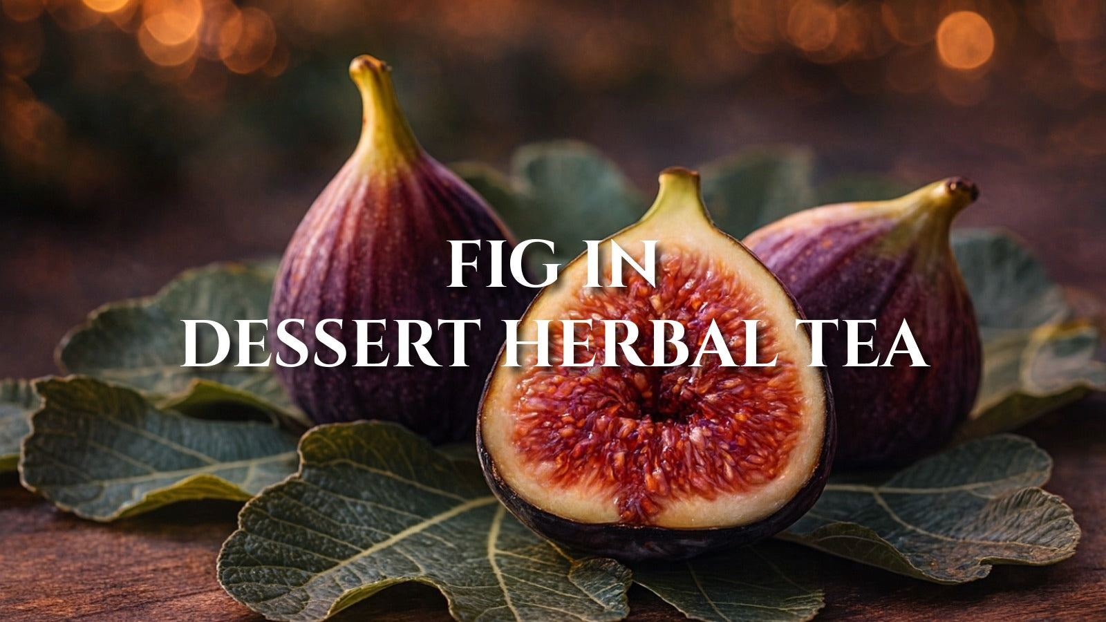 Fig in Herbal Tea: Warmth, Sweetness, and the Evening Cup