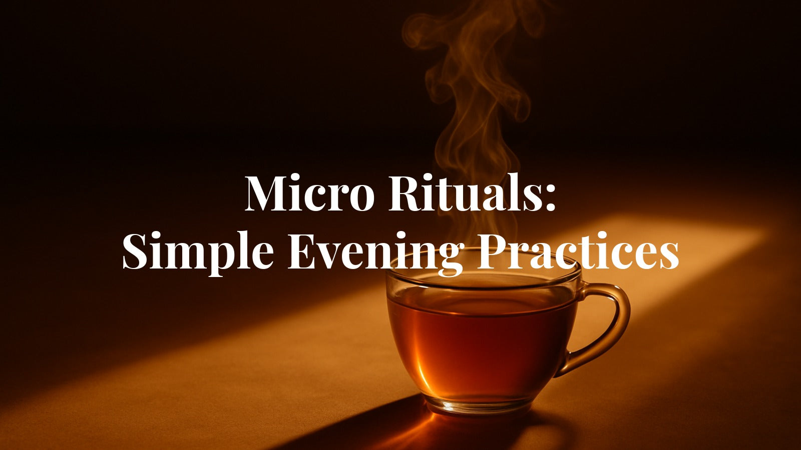 Micro-Rituals: Simple Evening Practices